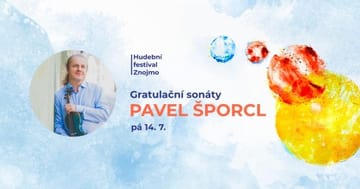 PAVEL ŠPORCL: Gratulační sonáty – Zahajovací koncert Hudebního festivalu Znojmo 2023