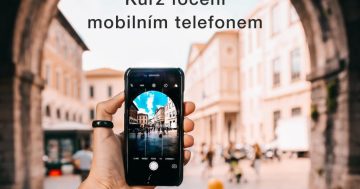 Kurz focení mobilním telefonem – objevte kouzlo fotografování s telefonem