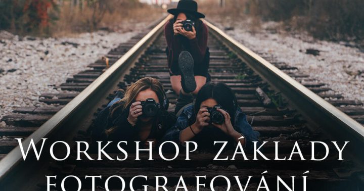 Základy fotografování - venkovní workshop